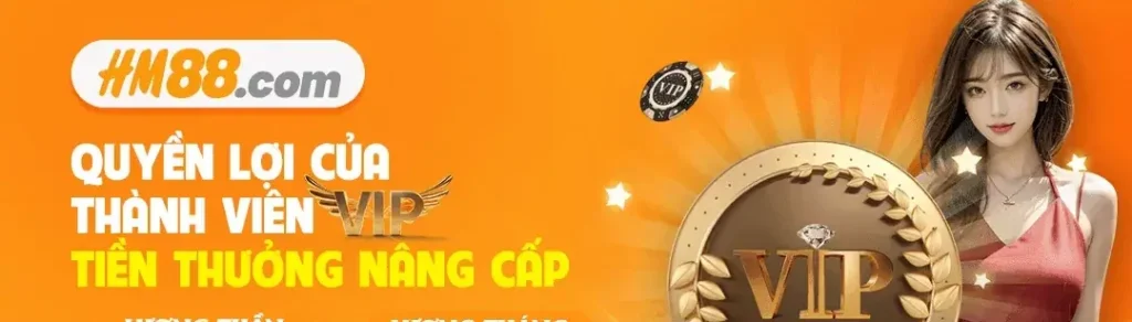 tiền thưởng nâng cấp vip tại trang hm88 com